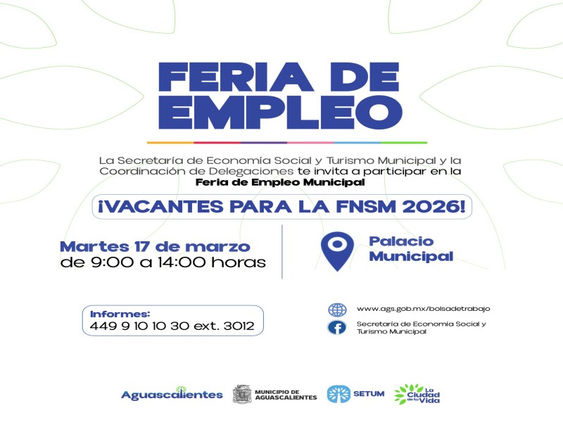 LLEVARÁ A CABO MUNICIPIO DE AGUASCALIENTES FERIA DE EMPLEO CON VACANTES PARA LA  FERIA DE SAN MARCOS