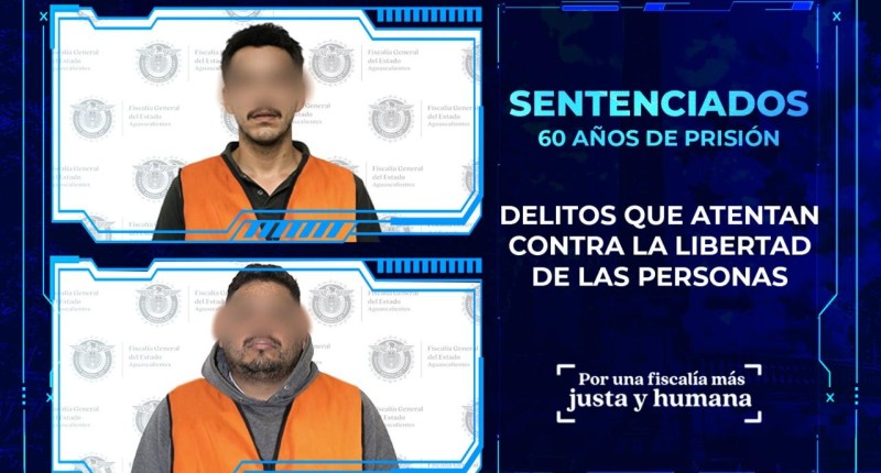 SENTENCIAN A 60 AÑOS DE PRISIÓN A PAR DE SUJETOS QUE SECUESTRARON Y GOLPEARON A UNA PERSONA EN AGS EN EL 2020