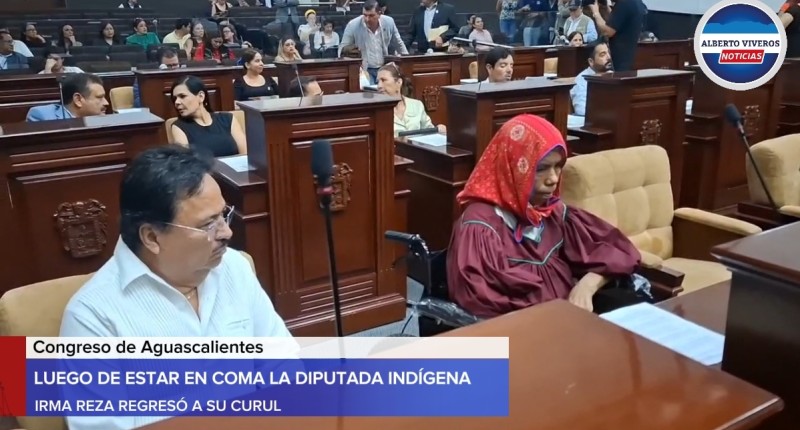 LUEGO DE ESTAR EN COMA LA DIPUTADA INDÍGENA IRMA REZA REGRESÓ A SU CURUL EN EL CONGRESO DEL ESTADO DE AGS | VIDEO 