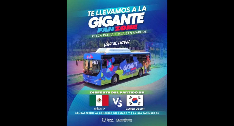 HOY EN LA GIGANTE FAN ZONE DE AGUASCALIENTES PODRÁS DISFRUTAR DEL PARTIDO DE MÉXICO CONTRA COREA DEL SUR...HABRÁ TRANSPORTE ESPECIAL
