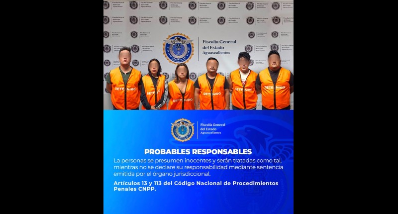 DESARTICULAN EN AGS RED DEDICADA AL ROBO MEDIANTE ENGAÑO; SE OBTIENE VINCULACIÓN A PROCESO DE SEIS PERSONAS